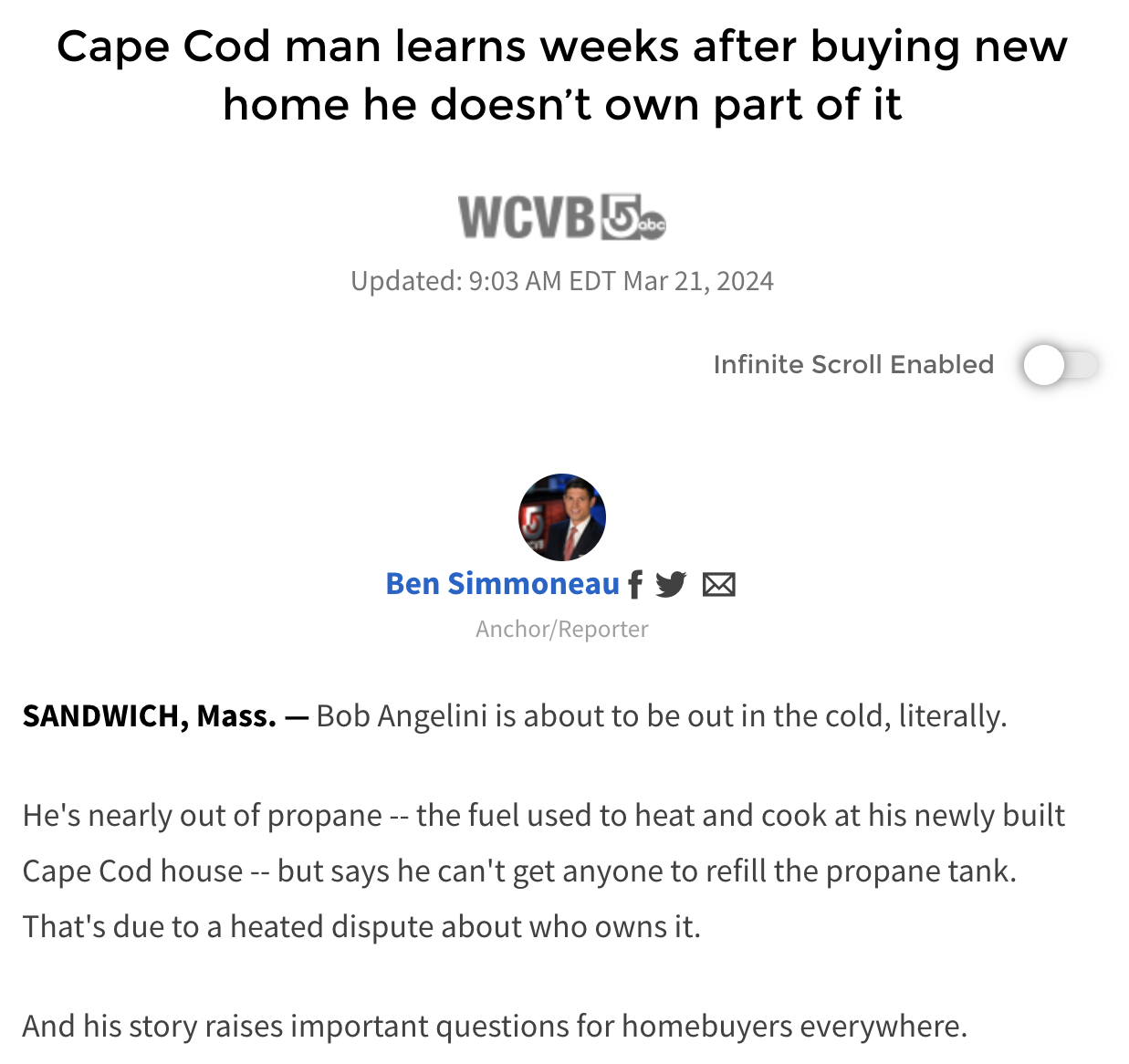 angle - Cape Cod man learns weeks after buying new home he doesn't own part of it Wcvb 5.b abc Updated Edt Infinite Scroll Enabled Sandwich, Mass. Ben Simmoneau fy AnchorReporter Bob Angelini is about to be out in the cold, literally. He's nearly out of p